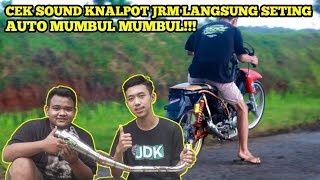 CEK SOUND KNALPOT JRM LANGSUNG SETING AUTO MUMBUL MUMBUL!!!