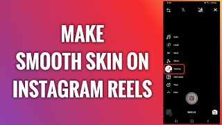 How To Make Smooth Skin On Instagram Reels screenshot 4