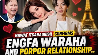 NAWAT ITSARAGRISIL CONFIRMS ENGFA WARAHA AND PORPOR RELATIONSHIP.