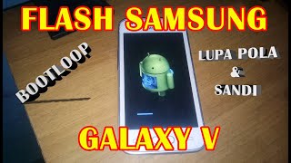 Cara Flash Samsung Galaxy V SM-G313HZ atasi Bootloop, Lupa PIN dan Pola