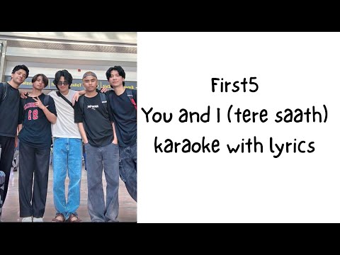 First5 You and I (Tere Saath) Karaoke with lyrics