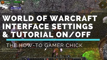 WoW: Interface Settings & Tutorial On/Off