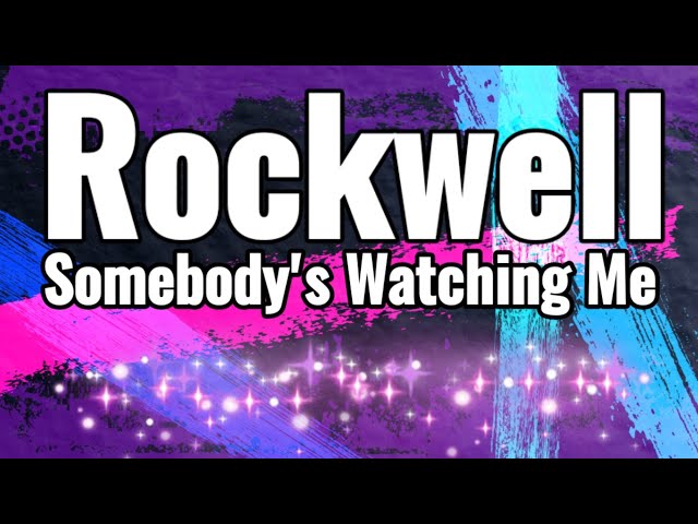 Somebody's Watching Me (Lyrics) - Rockwell class=