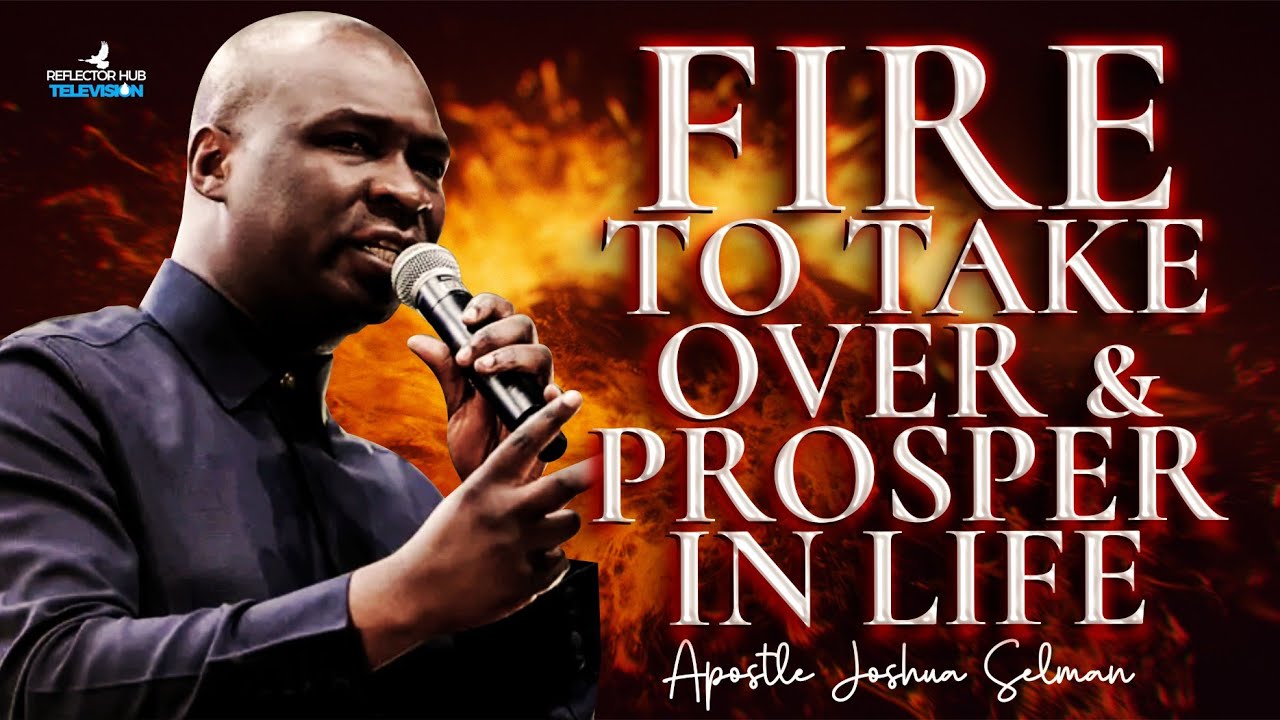 COMMAND FIRE OF GOD TO TAKE OVER IN 2025 BY THIS PRAYER - APOSTLE JOSHUA SELMAN