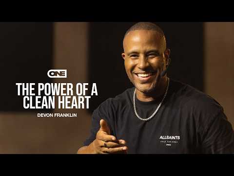 The Power of a Clean Heart - DeVon Franklin