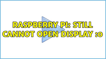 Raspberry Pi: Still cannot open display :0