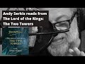 Andy Serkis reads from J.R.R. Tolkien&#39;s The Lord of the Rings: The Two Towers