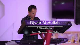 Djwar abdullah. Ez dil ketim wan cava دجوار عبدالله