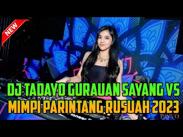 DJ MINANG TADAYO GURAUAN SAYANG VS DJ MIMPI PARINTANG RUSUAH VIRAL TIKTOK 2023 class=