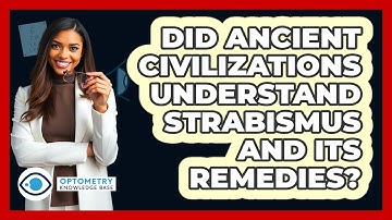 Did Ancient Civilizations Understand Strabismus And Its Remedies? - Optometry Knowledge Base