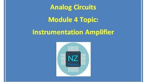 Analog Circuits: Mod4 Topic: Instrumentation Amplifier