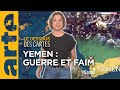 Yémen : guerre et faim - Le dessous des cartes - L’essentiel | ARTE