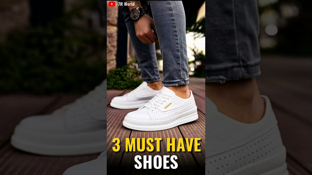 3 Must Have Shoes For Men | #MensFashion #Shoes #7RWorld