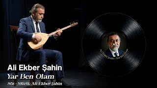 Ali Ekber Şahin - Yar Ben Olam