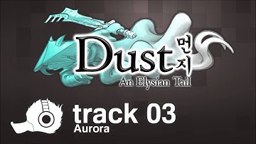 Dust: An Elysian Tail OST - 03 - Aurora