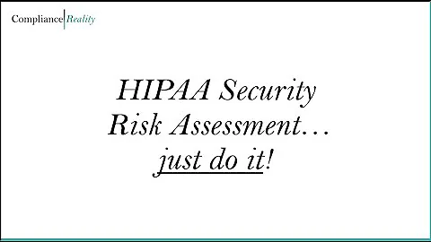 HIPAA Security Risk Assessment...Just Do It!!