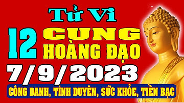 Tử vi 12 cung hoàng đạo ngày 7/9/2023 - Xem Vận Mệnh, Tài Lộc, Công Việc, Tình Duyên, Sức Khỏe