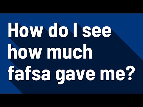 How Do I See How Much Fafsa Gave Me?