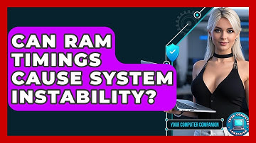Can RAM Timings Cause System Instability? - Your Computer Companion