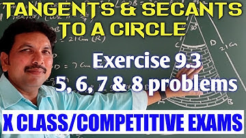 EXERCISE 9.3-5,6,7,8 PROBLEMS/TANGENTS AND SECANTS TO A CIRCLE/CLASS X