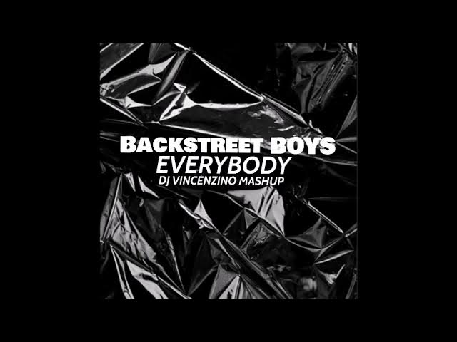 Backstreet Boys - Everybody (Dj Vincenzino Mashup)