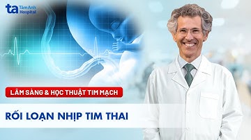 Hội thảo Khoa học: Rối loạn nhịp tim thai | GS Mark Sklansky | BVĐK Tâm Anh