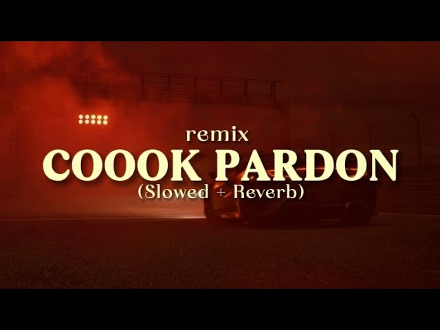 Lvbel C5 - COOOK PARDON (lyrics) ft.AKDO (Remix) (Slowed + Reverb)