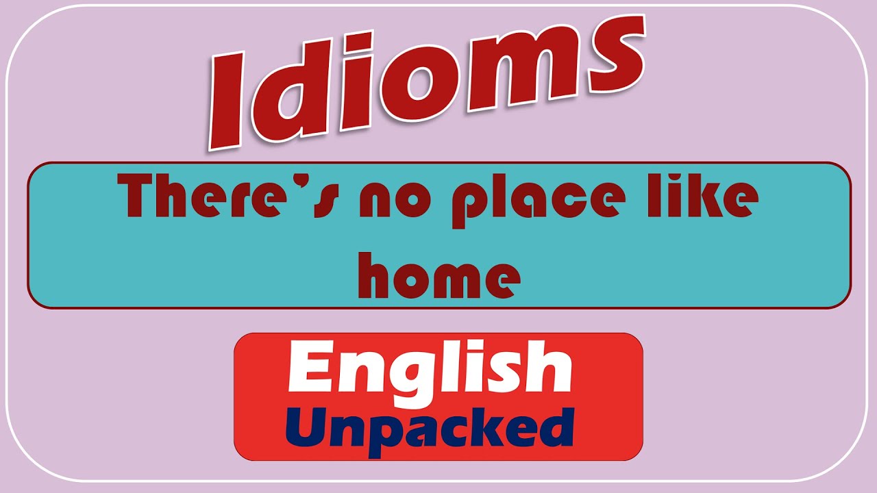 There’s no place like home