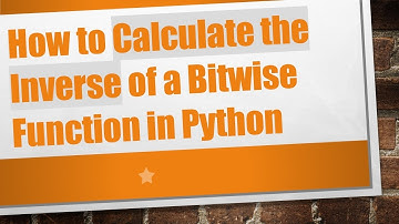 How to Calculate the Inverse of a Bitwise Function in Python