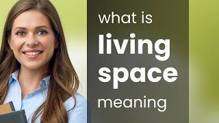 Living space • meaning of LIVING SPACE