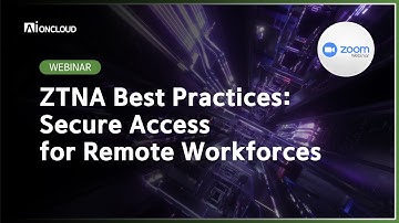 [WEBINAR] ZTNA Best Practices: Secure Access for Remote Workforces