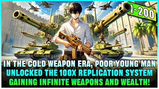 Boy Unlocks The 100x Replication System Gaining Infinite Weapons To Dominate The Cold Weapon Era
