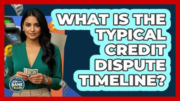 What Is The Typical Credit Dispute Timeline?