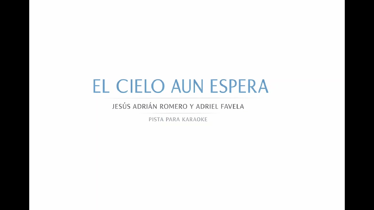 PISTA PARA CANTAR - EL CIELO AUN ESPERA - JESUS ADRIAN ROMERO Y ADRIEL FAVELA.