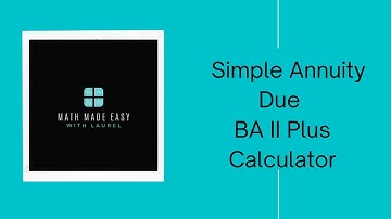 How to Use the BA II Plus Calculator for Simple Annuities Due (FV, PV, PMT, N, I/Y)