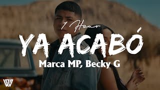 [1 Hour] Marca MP, Becky G - Ya Acabó (Letra/Lyrics) Loop 1 Hour