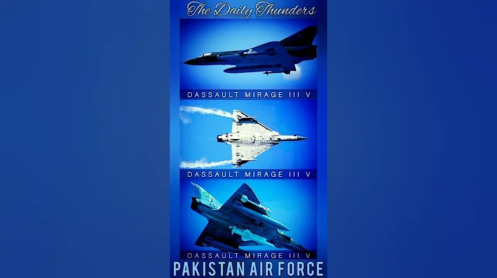 Dassault Mirage III,V Pakistan Air Force 1968-2022+ Active Service - DayDayNews