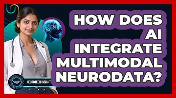 How Does AI Integrate Multimodal Neurodata? - Neurotech Insight Pro