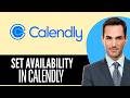 How to Set Availability in Calendly (2026) Step-by-Step Full Guide