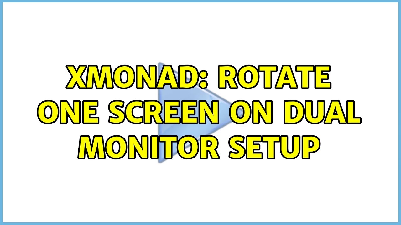 xmonad rotate one screen on dual monitor setup YouTube