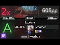 🔴 10.2⭐ Zoomer | ak+q - Excelsia [Extra] +HDNC 98.88% (605pp 2❌) - osu!