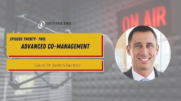 #22 The OI Show | Advanced Co-Management with Dr. Justin Schweitzer | Optometric Insights