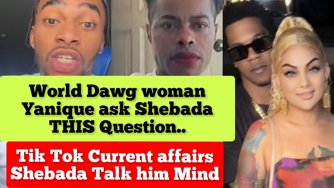 world-dawg-lady-yanique-asked-shebada-this-shebada-talk-him-mind