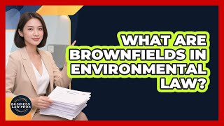 What Are Brownfields In Environmental Law - Business Law Pros