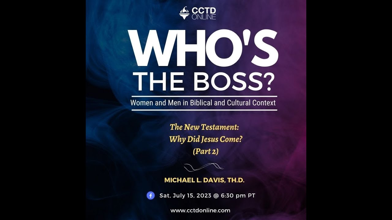 Who's The Boss part 41 The New Testament Why DId Jesus Come? 07 15 23