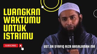 Luangkan waktu untuk istrimu - Ust. DR Syafiq Riza Basalamah MA#islam #viral