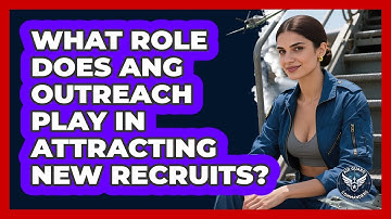 What Role Does ANG Outreach Play In Attracting New Recruits? - Air Guard Commanders
