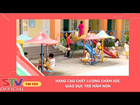 Video STV - Nâng cao chất lượng chăm sóc, giáo dục trẻ mầm... - youtube