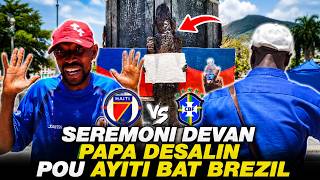 FLASH! Gwo Seremoni MISTIK, jete dlo Okap devan Papa Desalin pou Ayiti ka wonfle Brezil 2 a 0