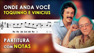 Onde Anda Você | Partitura com Notas para Flauta Doce, Violino | Toquinho e Vinicius de Moraes